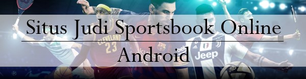 Situs Judi Sportsbook Online Android